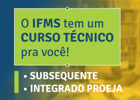 IFMS abre vagas para cursos técnicos em Vicentina, Fátima do Sul, Corumbá, Dourados, Itaporã, Naviraí, Nova Andradina, Ponta Porã e Três Lagoas