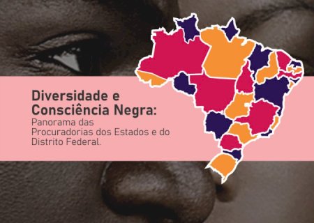 Diagnóstico da diversidade e equidade nas PGEs será divulgado durante evento sobre consciência negra>